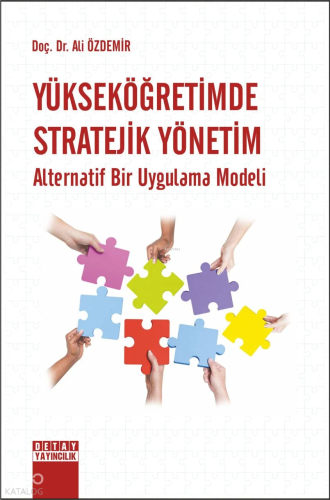 Yükseköğretimde Stratejik Yönetim Alternatif Bir Uygulama Modeli