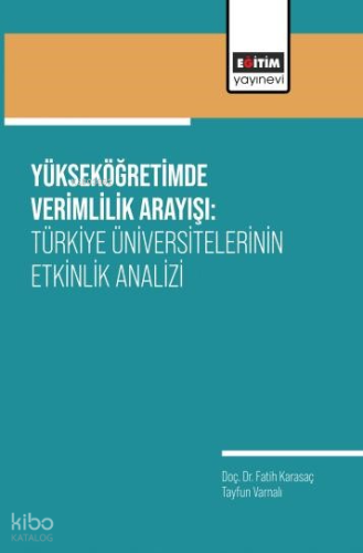 Yükseköğretimde Verimlilik Arayışı;Türkiye Üniversitelerinin Etkinlik 