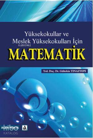 Yüksekokullar ve Meslekyüksek Okulları İçin Matematik | Gültekin Tınaz