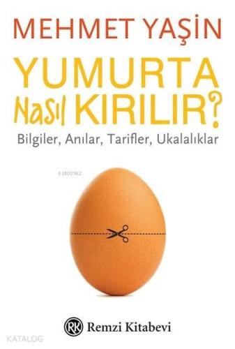 Yumurta Nasıl Kırılır?; Bilgiler, Anılar, Tarifler, Ukalalıklar