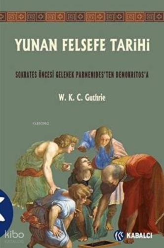 Yunan Felsefe Tarihi 2. Cilt | W. K. C. Guthrie | Kabalcı Yayınevi