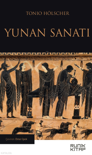 Yunan Sanatı | Tonio Hölscher | Runik Kitap