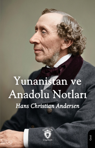 Yunanistan ve Anadolu Notları | Hans Christian Andersen | Dorlion Yayı