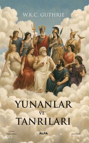 Yunanlar ve Tanrıları | W. K. C. Guthrie | Alfa Basım Yayım Dağıtım