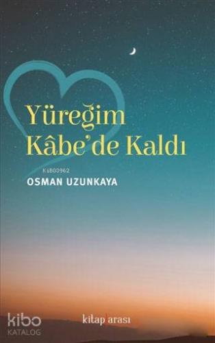 Yüreğim Kabe'de Kaldı