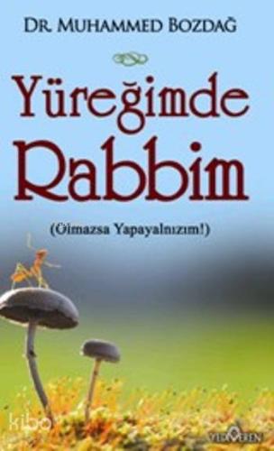 Yüreğimde Rabbim; (Olmazsa Yapayalnızım!) | Muhammed Bozdağ | Yedivere