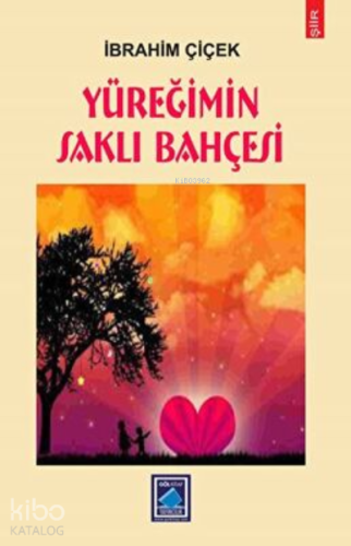 Yüreğimin Saklı Bahçesi | İbrahim Çiçek | Göl Kitap Yayıncılık