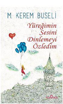 Yüreğimin Sesini Dinlemeyi Özledim | M.Kerem Buseli | Yediveren Yayınl