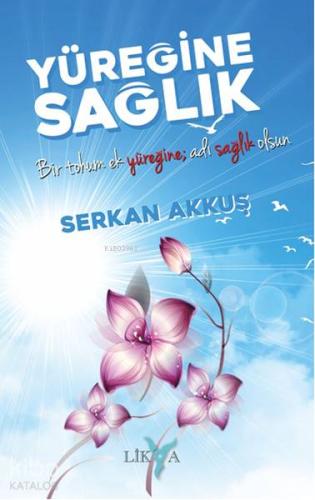 Yüreğine Sağlık; Bir Tohum Ek Yüreğine Adı Sağlık Olsun
