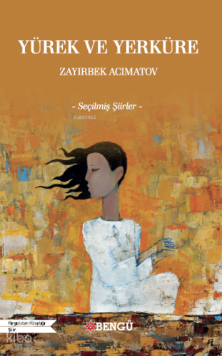 Yürek ve Yerküre ;-Seçilmiş Şiirler-