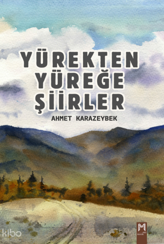 Yüreten Yüreğe Şiirler | Ahmet Karazeybek | Memento Mori Yayınları