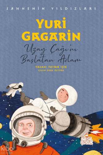 Yuri Gagarin - Uzay Çağı’nı Başlatan Adam;Sahnenin Yıldızları | Fatma 