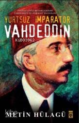 Yurtsuz İmparator Vahdeddin; İngiliz Gizli Belgelerinde Vahdeddin ve Osmanlı Hanedanı
