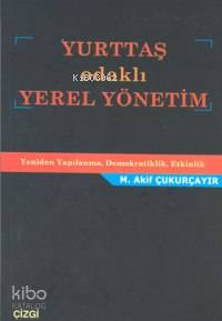 Yurttaş Odaklı Yerel Yönetim; Yeniden Yapılanma, Demokratiklik, Etkinlik