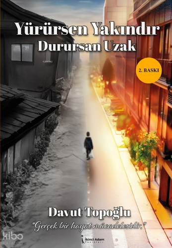 Yürürsen Yakındır  Durursan Uzak