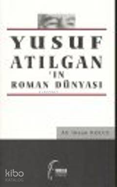 Yusuf Atılgan'ın Roman Dünyası | Ali İhsan Kolcu | Toroslu Kitaplığı