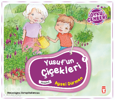Yusuf'un Çiçekleri; Öykü Çemberi - 7 | Aysel Gürmen | Timaş Çocuk