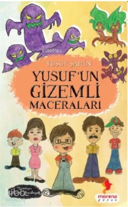 Yusuf'un Gizemli Maceraları | Yusuf Şahin | Morena Yayınevi