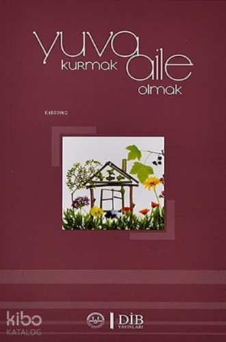 Yuva Kurmak Aile Olmak | Kolektif | Diyanet İşleri Başkanlığı