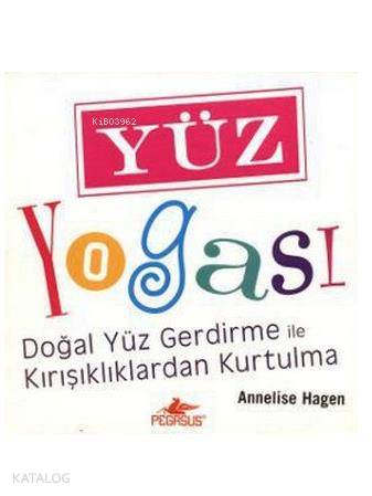 Yüz Yogası; Doğal Yüz Gerdirme İle Kırışıklıklardan Kurtulma