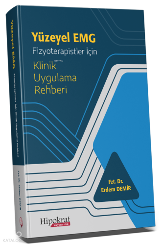 Yüzeyel EMG;Fizyoterapistler İçin Klinik Uygulama Rehberi | Erdem Demi