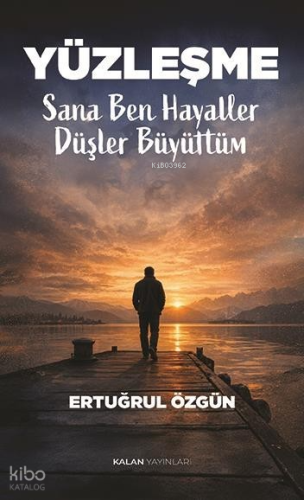 Yüzleşme - Sana Ben Hayaller Düşler Büyüttüm | Ertuğrul Özgün | Kalan 