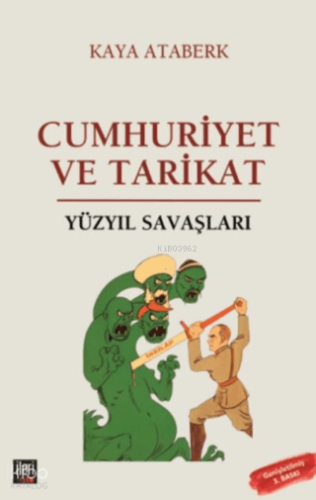 Yüzyıl Savaşları: Cumhuriyet ve Tarikat | Kaya Ataberk | İleri Yayınla
