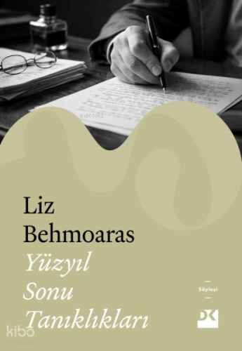Yüzyıl Sonu Tanıklıkları | Liz Behmoaras | Doğan Kitap