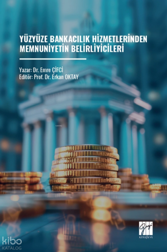 Yüzyüze Bankacılık Hizmetlerinden Memnuniyetin Belirliyicileri | Erkan
