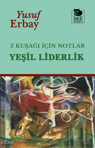 Z Kuşağı İçin Notlar - Yeşil Liderlik | Yusuf Erbay | İmge Kitabevi Ya