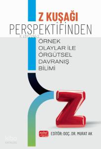 Z Kuşağı Perspektifinden Örnek Olaylar İle Örgütsel Davranış Bilimi