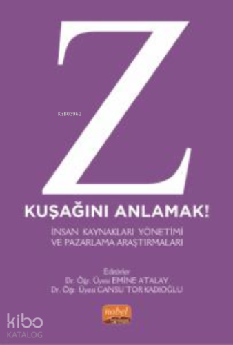 Z Kuşağını Anlamak! İnsan Kaynakları Yönetimi ve Pazarlama Araştırmala