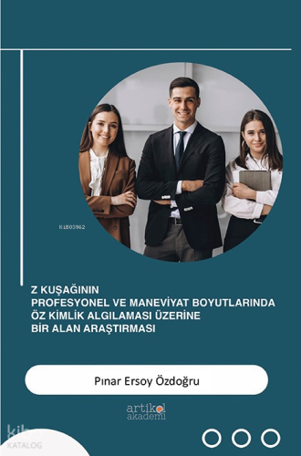 Z Kuşağının Profesyonel ve Maneviyat Boyutlarında Öz Kimlik Algılaması