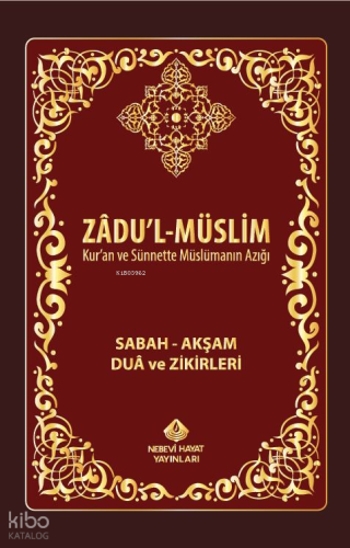 Zadul-Müslim; Sabah – Akşam Dua ve Zikirleri | Kolektif | Nebevi Hayat