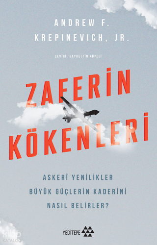 Zaferin Kökenleri;Askeri Yenilikler Büyük Güçlerin Kaderini Nasıl Belirler?