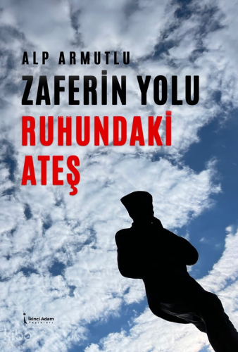 Zaferin Yolu Ruhundaki Ateş