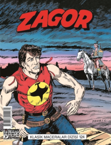 Zagor Klasik Maceralar Cilt: 124 ;Doğudan Gelen Adam-Kalp ve Kılıç-İntikam Saati-Nehrin Aktığı Yerde