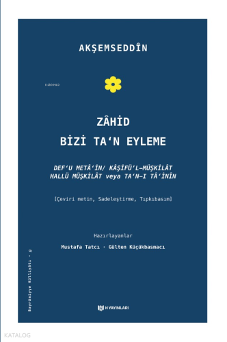 Zâhid Bizi Ta’n Eyleme;Def’u Metâin/Kâşifü’l Müşkilat/Hallü Müşkilat veya Ta’n-ı Tâ’inin
