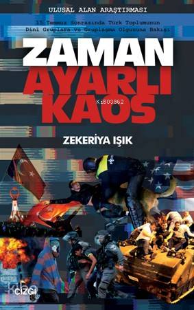 Zaman Ayarlı Kaos; (15 Temmuz Sonrasında Türk Toplumunun Dini Gruplara ve Gruplaşma Olgusuna Bakışı)