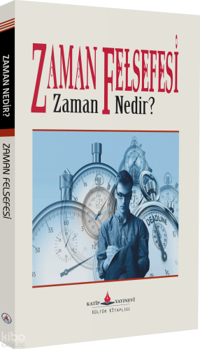 Zaman Felsefesi;Zaman Nedir? | Kolektif | Katip Yayınevi