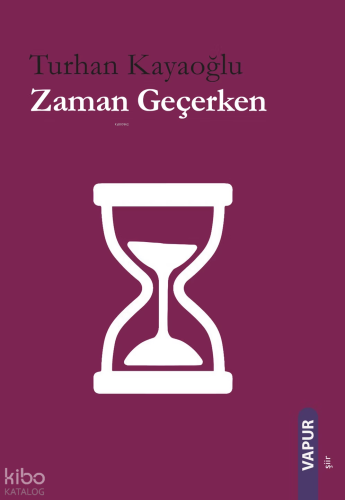 Zaman Geçerken | Turhan Kayaoğlu | Vapur Yayınları