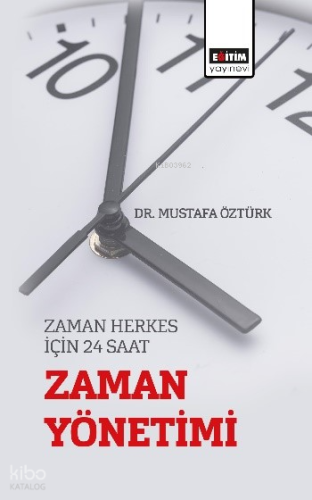 Zaman Herkes İçin 24 Saat - Zaman Yönetimi