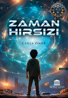 Zaman Hırsızı | Çağla Öner | Rönesans Yayınları
