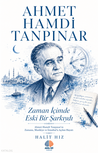 Zaman İçimde Eski Bir Şarkıydı;Ahmet Hamdi Tanpınar
