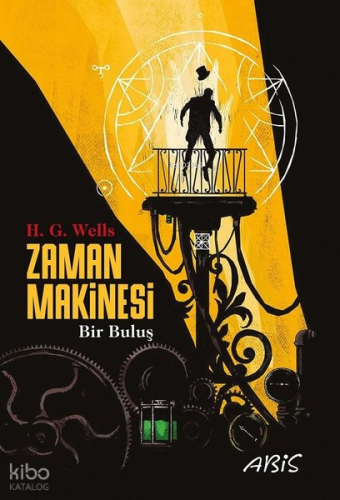 Zaman Makinesi;Bir Buluş | Herbert George Wells | Abis Yayınları