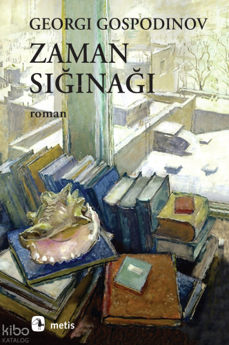 Zaman Sığınağı | Georgi Gospodinov | Metis Yayıncılık