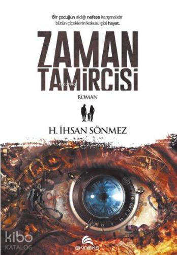 Zaman Tamircisi; Bir Çocuğun Aldığı Nefese Karışmalıdır Bütün Çiçeklerin Kokusu Gibi Hayat