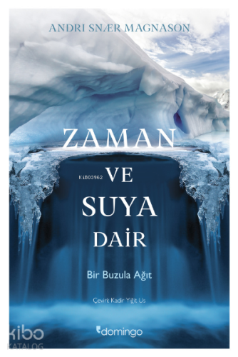 Zaman ve Suya Dair; Bir Buzula Ağıt