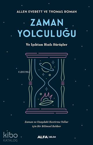 Zaman Yolcuğu ve Işıktan Hızlı Sürüşler; Zaman ve Uzaydaki Kestirme Yollar için Bir Bilimsel Rehber