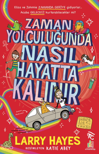 Zaman Yolculuğunda Nasıl Hayatta Kalınır | Larry Hayes | Orman Kitap